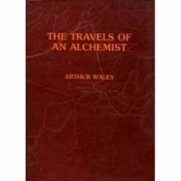 Travels of an Alechemist, the Journey of the Taoist Ch'ang-ch'un from China to the Hindukush at the Summons of Chingiz Khan