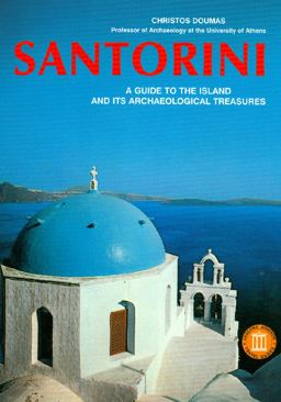 Santorini A Guide to the Island and its Archaeological Treasures  9789602131374 Front Cover