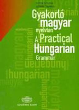 Gyakorlï¿½ Magyar Nyelvtan A Practical Hungarian Grammar  9789630589338 Front Cover