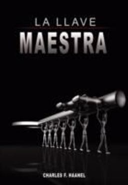 La Llave Maestra / the Master Key System by Charles F Haanel