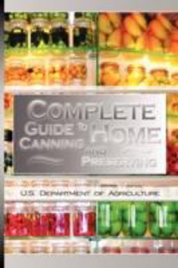 Complete Guide to Home Canning and Preserving