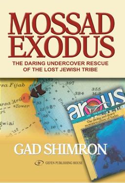Mossad Exodus The Daring Undercover Rescue of the Lost Jewish Tribe  9789652294036 Front Cover