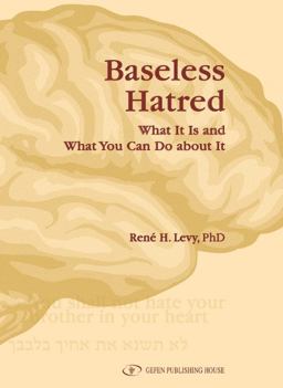 Baseless Hatred What It Is and What You Can Do about It  9789652295309 Front Cover