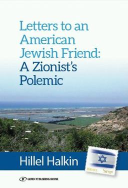 Letters to an American Jewish Friend: A Zionist's Polemic  9789652296306 Front Cover