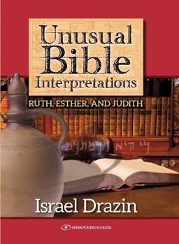 Unusual Bible Interpretations Ruth, Esther, and Judith  9789652298799 Front Cover