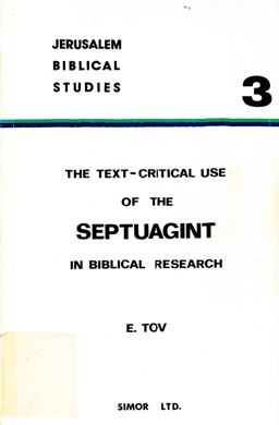 The Text-Critical Use of the Septuagint in Biblical Research The Text-Critical Use of the Septuagint in Biblical Research