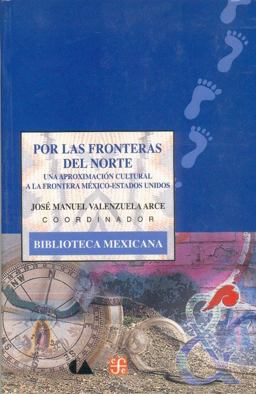 Por Las Fronteras Del Norte Una Aproximaciï¿½n Cultural a la Frontera Mï¿½xico - Estados Unidos  9789681656263 Front Cover