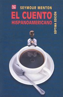 Cuento Hispanoamericano : Antología Crítico-Histórica 1st 9789681669034 Front Cover