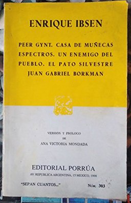 Peer Gynt; Casa de Munecas; Espectros; Un Enemigo del Pueblo; El Pato Silvestre; Juan Gabriel Borkman