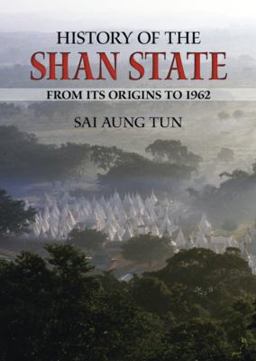 History of the Shan State From Its Origins To 1962  9789749511435 Front Cover