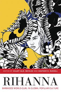 Rihanna Barbados World-Gurl in Global Popular Culture  9789766405021 Front Cover