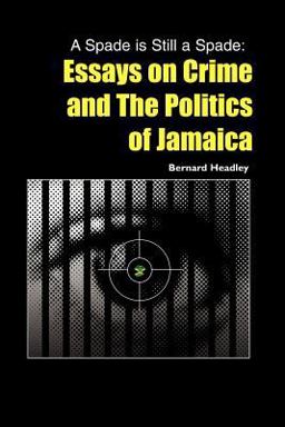 Essays on Crime and the Politics of Jamaica