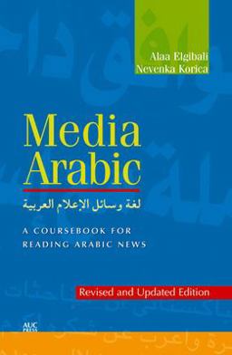 Media Arabic A Coursebook for Reading Arabic News  9789774161087 Front Cover
