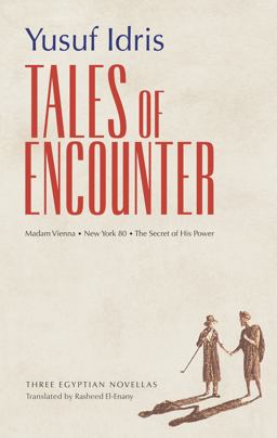 Tales of Encounter Three Egyptian Novellas  9789774165627 Front Cover