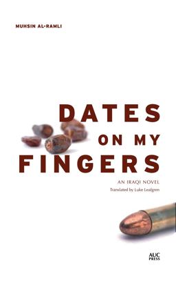 Dates on My Fingers An Iraqi Novel  9789774166440 Front Cover