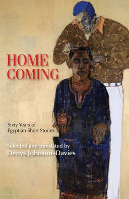 Homecoming Sixty Years of Egyptian Short Stories  9789774166549 Front Cover