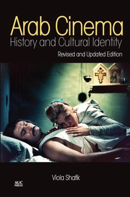 Arab Cinema History and Cultural Identity: Revised and Updated Edition  9789774166907 Front Cover