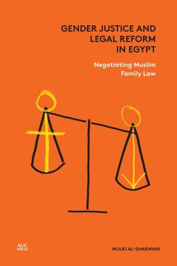 Gender Justice and Legal Reform in Egypt Negotiating Muslim Family Law  9789774167751 Front Cover