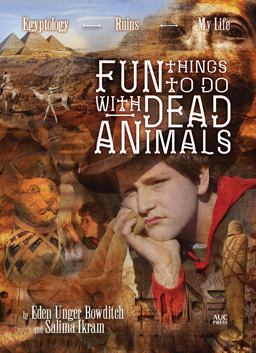 Fun Things to Do with Dead Animals Egyptology, Ruins, My Life  9789774168499 Front Cover
