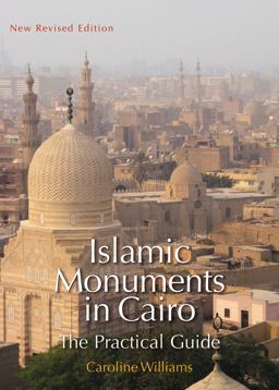 Islamic Monuments in Cairo The Practical Guide (Updated 7th Edition) 7th 9789774168550 Front Cover