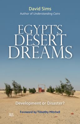 Egypt's Desert Dreams Development or Disaster? (New Edition)  9789774168574 Front Cover