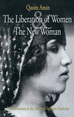Liberation of Women and the New Woman Two Documents in the History of Egyptian Feminism  9789774245671 Front Cover