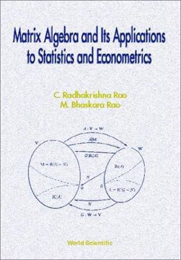 Matrix Algebra and Its Applications to Statistics and Econometrics