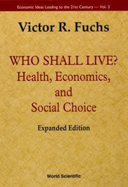 Who Shall Live? Health, Economics, and Social Choice  9789810241834 Front Cover