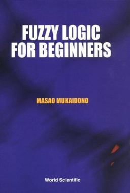 Fuzzy Logic for Beginners  9789810245344 Front Cover