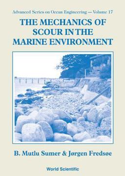 Mechanics of Scour in the Marine Environment  9789810249304 Front Cover