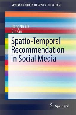 Spatio-Temporal Recommendation in Social Media Spatio-Temporal Recommendation in Social Media