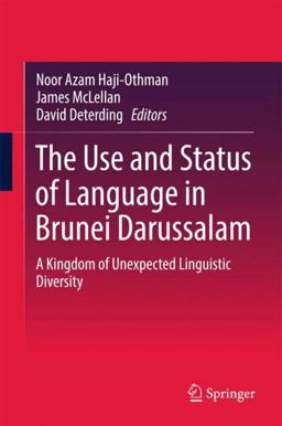 The Use and Status of Language in Brunei Darussalam The Use and Status of Language in Brunei Darussalam