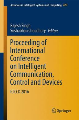 Proceeding of International Conference on Intelligent Communication, Control and Devices Proceeding of International Conference on Intelligent Communication, Control and Devices