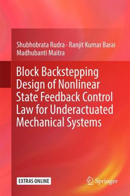 Block Backstepping Design of Nonlinear State Feedback Control Law for Underactuated Mechanical Systems Block Backstepping Design of Nonlinear State Feedback Control Law for Underactuated Mechanical Systems