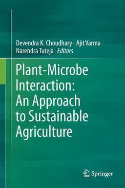 Plant-Microbe Interaction: an Approach to Sustainable Agriculture Plant-Microbe Interaction: an Approach to Sustainable Agriculture