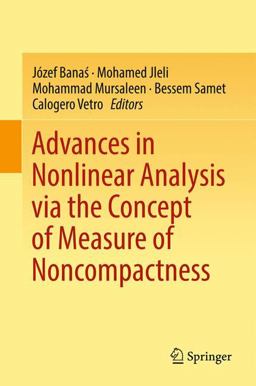 Advances in Nonlinear Analysis Via the Concept of Measure of Noncompactness