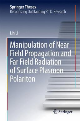 Manipulation of near Field Propagation and Far Field Radiation of Surface Plasmon Polariton Manipulation of near Field Propagation and Far Field Radiation of Surface Plasmon Polariton