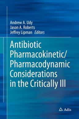 Antibiotic Pharmacokinetic/Pharmacodynamic Considerations in the Critically Ill  9789811053351 Front Cover
