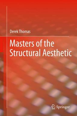 Masters of the Structural Aesthetic Masters of the Structural Aesthetic
