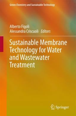 Sustainable Membrane Technology for Water and Wastewater Treatment Sustainable Membrane Technology for Water and Wastewater Treatment