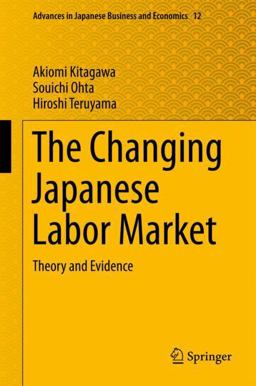 Changing Japanese Labor Market Theory and Evidence  9789811071577 Front Cover