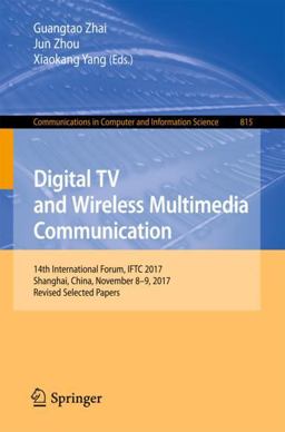 Digital TV and Wireless Multimedia Communication Digital TV and Wireless Multimedia Communication