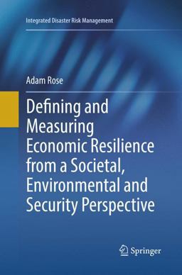 Defining and Measuring Economic Resilience from a Societal, Environmental and Security Perspective Defining and Measuring Economic Resilience from a Societal, Environmental and Security Perspective
