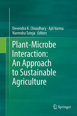 Plant-Microbe Interaction: an Approach to Sustainable Agriculture Plant-Microbe Interaction: an Approach to Sustainable Agriculture
