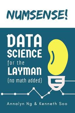 Numsense! Data Science for the Layman No Math Added  9789811110689 Front Cover