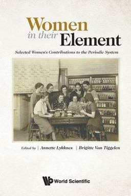 Women in Their Element: Selected Women's Contributions to the Periodic System  9789811207686 Front Cover