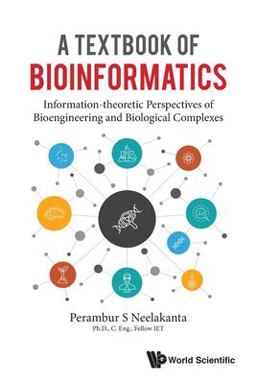 A Textbook of Bioinformatics Information-Theoretic Perspectives of Bioengineering and Biological Complexes  9789811213847 Front Cover
