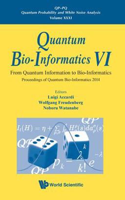 Quantum Bio-Informatics VI - From Quantum Information to Bio-Informatics Quantum Bio-Informatics VI - From Quantum Information to Bio-Informatics