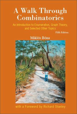 Walk Through Combinatorics an Introduchb Walk Through Combinatorics, a: an Introduction to Enumeration and Graph Theory (fifth Edition)  9789811277849 Front Cover