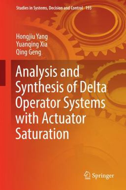 Analysis and Synthesis of Delta Operator Systems with Actuator Saturation Analysis and Synthesis of Delta Operator Systems with Actuator Saturation